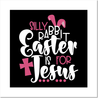 Silly Rabbit Easter is for Jesus Lover Posters and Art